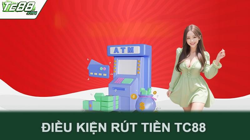 Điều kiện rút tiền Tc88