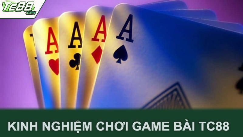 Kinh Nghiệm Chơi Game Bài Tc88