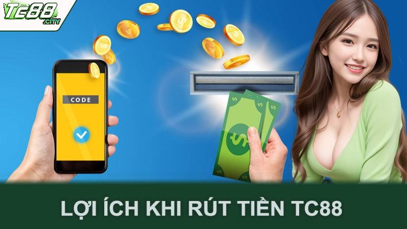 Lợi ích khi rút tiền Tc88