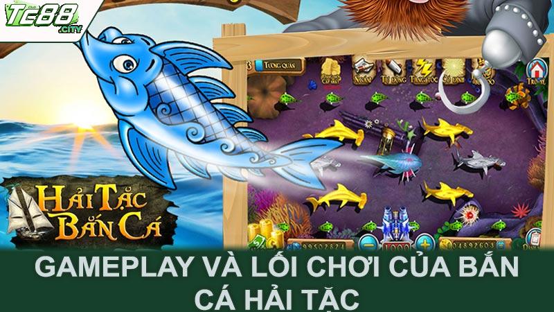 Gameplay và lối chơi của bắn cá Hải tặc