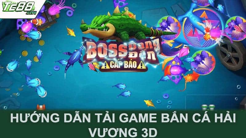 Hướng dẫn tải game bắn cá hải vương 3D